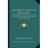 Allenby, a Study in Greatness: The Biography of Field-Marshal Viscount Allenby of Megiddo and Felixstowe