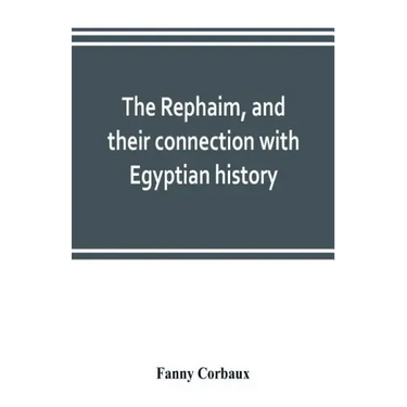 The Rephaim, and their connection with Egyptian history