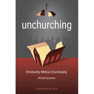 Unchurching: Christianity Without Churchianity