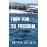From Fear To Freedom