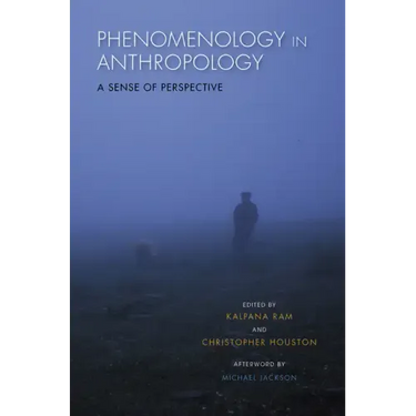 Phenomenology in Anthropology: A Sense of Perspective