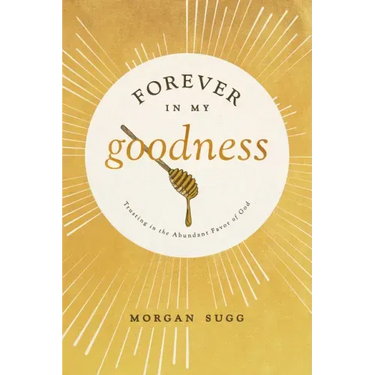 Forever in My Goodness: Trusting in the Abundant Favor of God