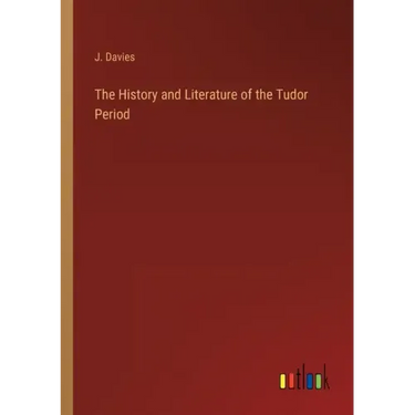 The History and Literature of the Tudor Period