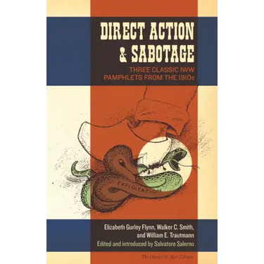 Direct Action & Sabotage: Three Classic IWW Pamphlets from the 1910s