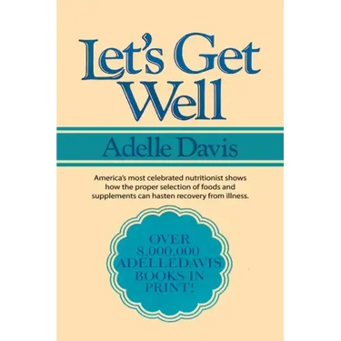 Let's Get Well: A Practical Guide to Renewed Health Through Nutrition
