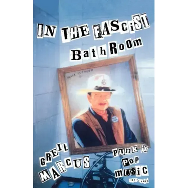 In the Fascist Bathroom: Punk in Pop Music, 1977-1992