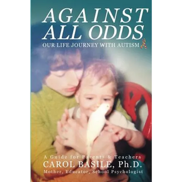 Against All Odds: Our Life Journey With Autism