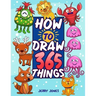 How To Draw 365 Things: The Big Drawing Book for Kids (Step by Step Drawing for Kids)