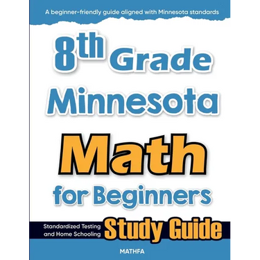 8th Grade Minnesota Math for Beginners: Standardized Testing and Home Schooling Study Guide