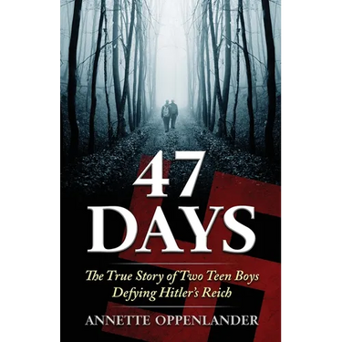 47 Days: The True Story of Two Teen Boys Defying Hitler's Reich