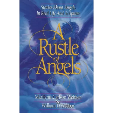 A Rustle of Angels: Stories about angels in real life and scripture