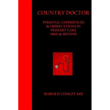 Country Doctor: Personal Experiences & Observations in Primary Care 1960s & Beyond