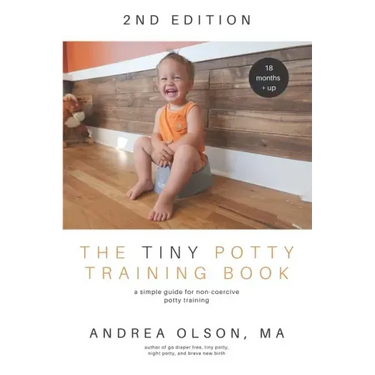 The Tiny Potty Training Book: A Simple Guide for Non-coercive Potty Training