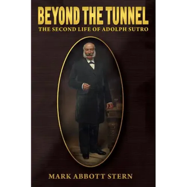 Beyond the Tunnel: The Second Life of Adolph Sutro