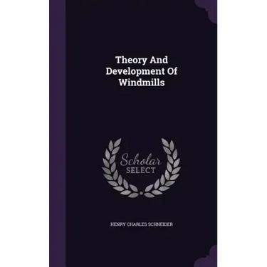 Theory And Development Of Windmills