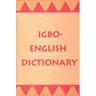 Igbo-English Dictionary: A Comprehensive Dictionary of the Igbo Language, with an English-Igbo Index