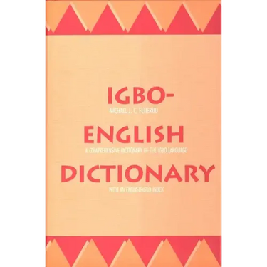 Igbo-English Dictionary: A Comprehensive Dictionary of the Igbo Language, with an English-Igbo Index