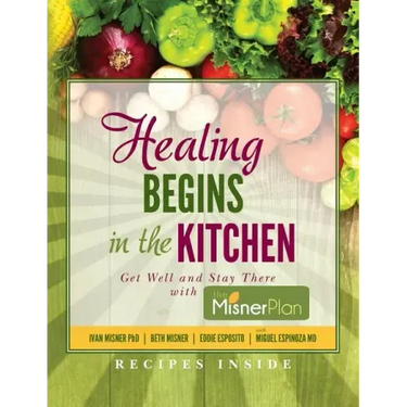 Healing Begins in the Kitchen: Get Well and Stay There with the Misner Plan