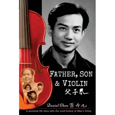 Father, Son & Violin: A Personal Life Story Tells the Vivid History of Mao's China