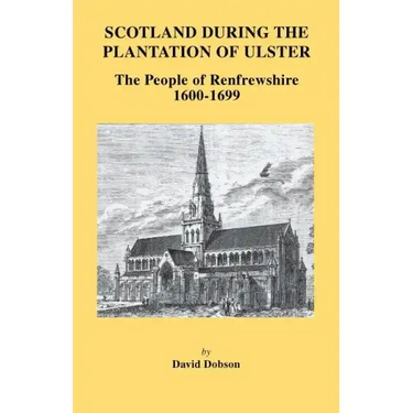 Scotland During the Plantation of Ulster: The People of Renfrewshire, 1600-1699