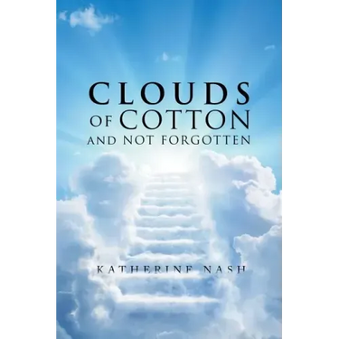 Clouds of Cotton and Not Forgotten