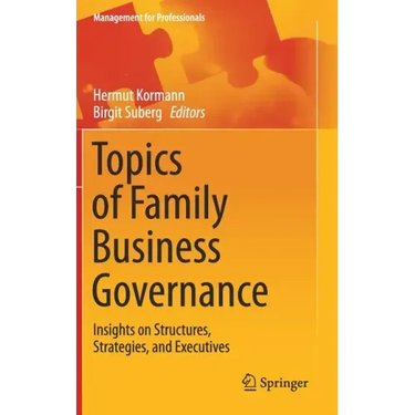 Topics of Family Business Governance: Insights on Structures, Strategies, and Executives