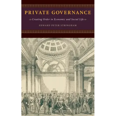 Private Governance: Creating Order in Economic and Social Life