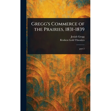 Gregg's Commerce of the Prairies, 1831-1839