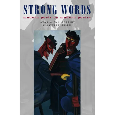 Strong Words: Modern Poets on Modern Poetry