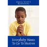 Everybody Wants To Go To Heaven
