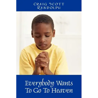 Everybody Wants To Go To Heaven
