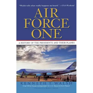 Air Force One: A History of the Presidents and Their Planes
