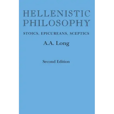 Hellenistic Philosophy: Stoics, Epicureans, Sceptics