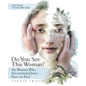 Do You See This Woman?: Six Women Who Encountered Jesus Face-To-Face