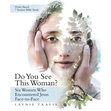 Do You See This Woman?: Six Women Who Encountered Jesus Face-To-Face