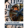 Remaking History: The Past in Contemporary Historical Fictions