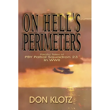 On Hell's Perimeters: Pacific Tales of PBY Patrol Squadron 23 in World War Two