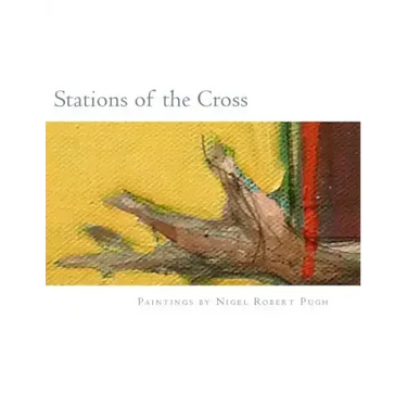 Stations of the Cross: Stations of the Cross: Reflections on the Stations of the Cross in paintings and words
