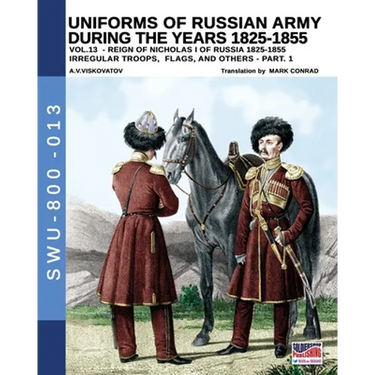 Uniforms of Russian army during the years 1825-1855 - Vol. 13: Irregular troops, flag and standard - Part 1