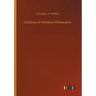 Outlines of Mormon Philosophy