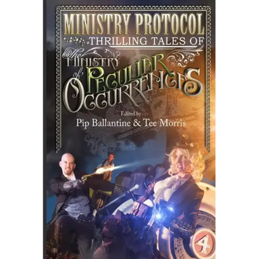 Ministry Protocol: Thrilling Tales of the Ministry of Peculiar Occurrences