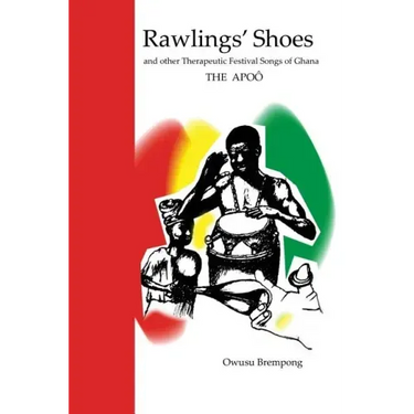 Rawlings' Shoes and other Therapeutic Festival Songs of Ghana