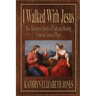 I Walked With Jesus: New Testament Stories of Faith and Healing From the Least of These