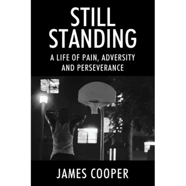 Still Standing: A Life of Pain, Adversity and Perseverance