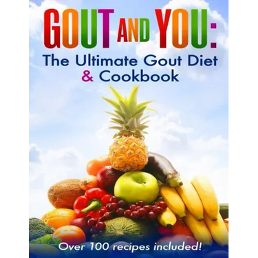 Gout and You: The Ultimate Gout Diet & Cookbook