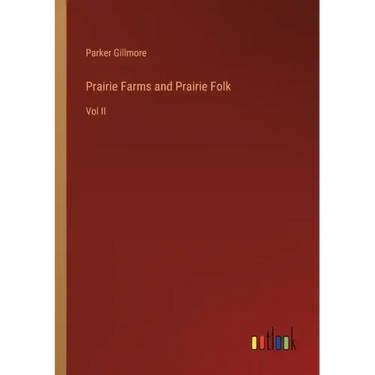 Prairie Farms and Prairie Folk: Vol II