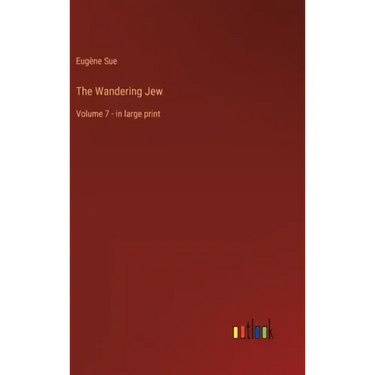 The Wandering Jew: Volume 7 - in large print