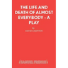 The Life and Death of Almost Everybody - A Play