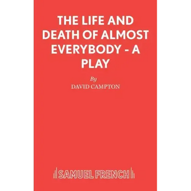The Life and Death of Almost Everybody - A Play