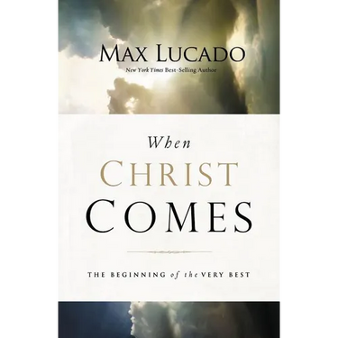 The When Christ Comes: The Beginning of the Very Best
